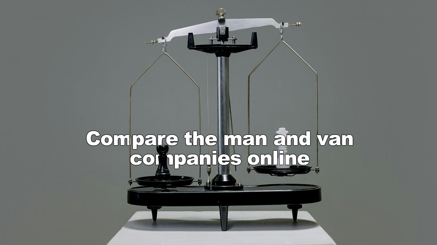 Compare The Man And Van Moving Companies Online